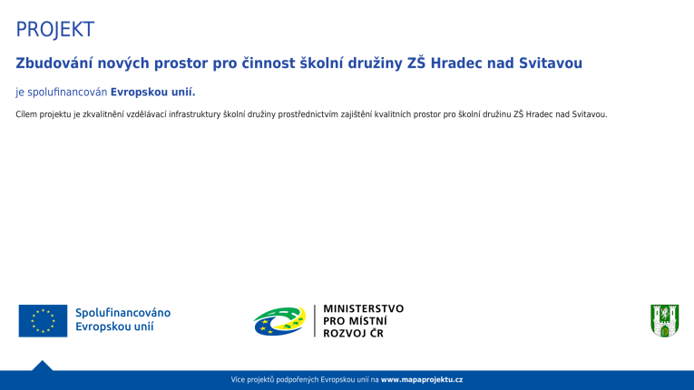 PROJEKT Zbudování nových prostor pro činnost školní družiny ZŠ Hradec nad Svitavou je spolufinancován Evropskou unií.